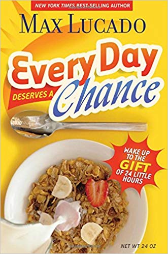 EveryDay Deserves A Chance: Wake Up To The Gift Of 24 Hours PB - Max Lucado